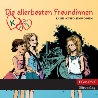 Line Kyed Knudsen: K für Klara, Folge 1: Die allerbesten Freundinnen (ungekürzt)