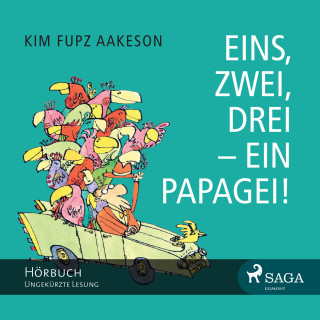 Kim Fupz Aakeson: Eins, zwei, drei - ein Papagei! (Ungekürzt)