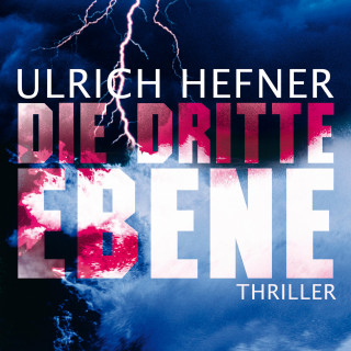 Ulrich Hefner: Die dritte Ebene (Gekürzt)