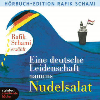 Rafik Schami: Eine deutsche Leidenschaft namens Nudelsalat (Ungekürzt)