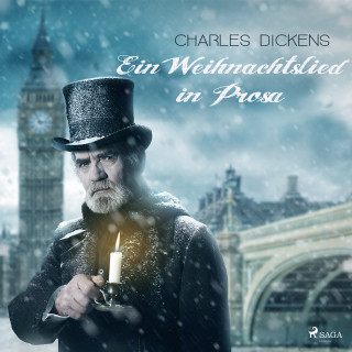 Charles Dickens: Ein Weihnachtslied in Prosa (Ungekürzt)
