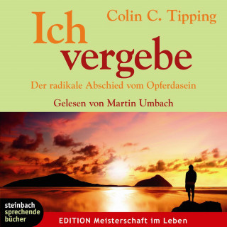 Colin C. Tipping: Ich vergebe (Gekürzt)