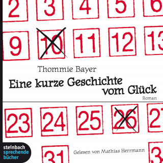 Thommie Bayer: Eine kurze Geschichte vom Glück (Gekürzt)