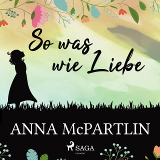 Anna McPartlin: So was wie Liebe (Gekürzt)