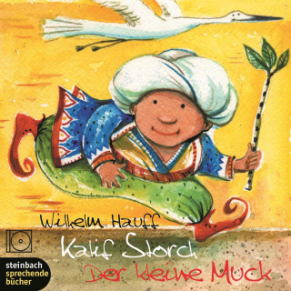 Wilhelm Hauff: Kalif Storch / Der kleine Muck (Ungekürzt)