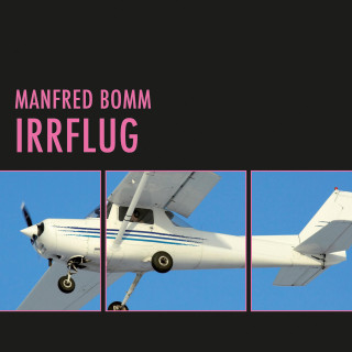 Manfred Bomm: Irrflug (Ungekürzt)