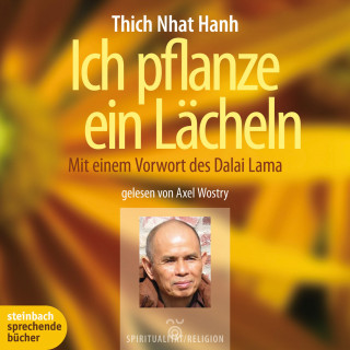Thich Nhat Hanh: Ich pflanze ein Lächeln - Mit einem Vorwort des Dalai Lama (Ungekürzt)
