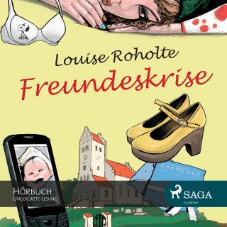 Louise Roholte: Freundeskrise (Ungekürzt)