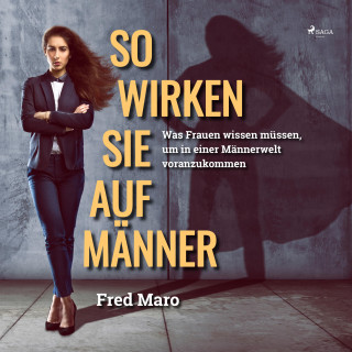 Fred Maro: So wirken Sie auf Männer (Ungekürzt)