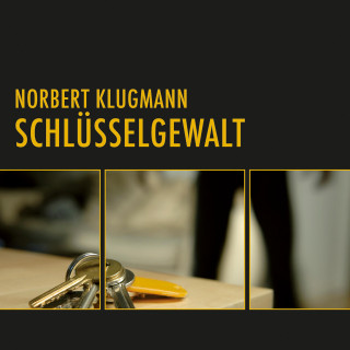 Norbert Klugmann: Schlüsselgewalt (Ungekürzt)