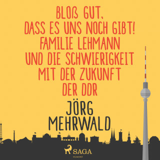 Jörg Mehrwald: Bloß gut, dass es uns noch gibt! (Ungekürzt)