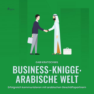 Gabi Kratochwil: Business-Knigge: Arabische Welt (Ungekürzt)