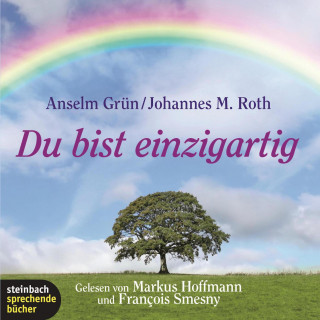 Johannes M. Roth, Anselm Grün: Du bist einzigartig (Gekürzt)