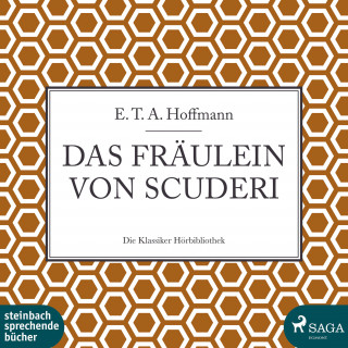 E. T. A. Hoffmann: Das Fräulein von Scuderi (Ungekürzt)