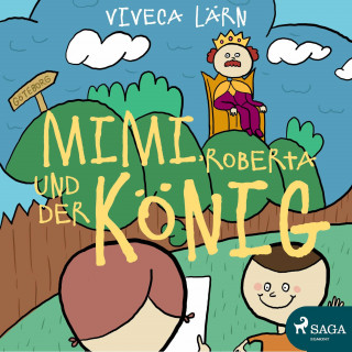 Viveca Lärn: Mimi, Roberta und der König (Ungekürzt)