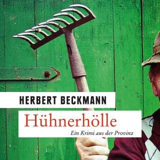 Herbert Beckmann: Hühnerhölle - Ein Krimi aus der Provinz (Ungekürzt)