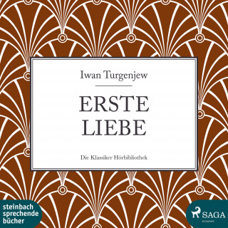 Iwan Turgenjew: Erste Liebe (Ungekürzt)