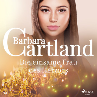 Barbara Cartland: Die einsame Frau das Herzogs - Die zeitlose Romansammlung von Barbara Cartland 22 (Ungekürzt)