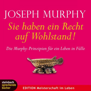 Joseph Murphy, Axel Wostry: Sie haben ein Recht auf Wohlstand (Ungekürzt)