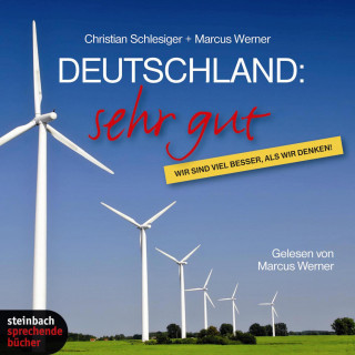 Christian Schlesiger, Marcus Werner: Deutschland: Sehr gut - Wir sind viel besser, als wir denken (Ungekürzt)