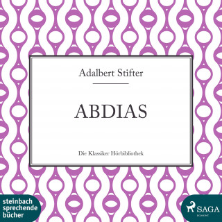 Adalbert Stifter: Abdias (Ungekürzt)