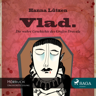 Hanna Lützen: Vlad. - Die wahre Geschichte des Grafen Dracula (Ungekürzt)