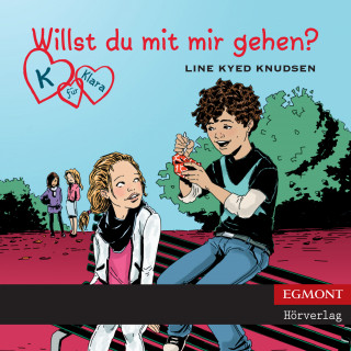 Line Kyed Knudsen: K für Klara, Folge 2: Willst du mit mir gehen? (ungekürzt)