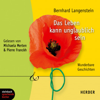 Bernhard Langenstein: Das Leben kann unglaublich sein - Wunderbare Geschichten (Gekürzt)