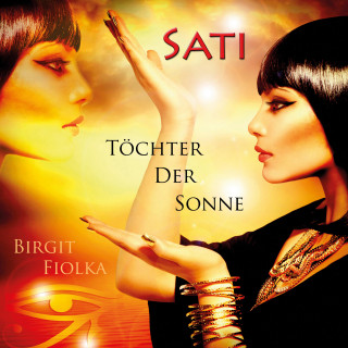 Birgit Fiolka: Sati - Töchter der Sonne