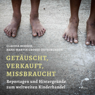 Hans Martin Grosse-Oetringhaus, Claudia Berker: Getäuscht, verkauft, missbraucht (Ungekürzt)