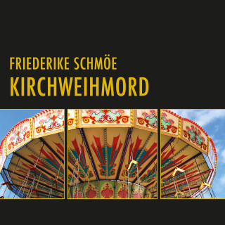 Friederike Schmöe: Kirchweihmord (Ungekürzt)