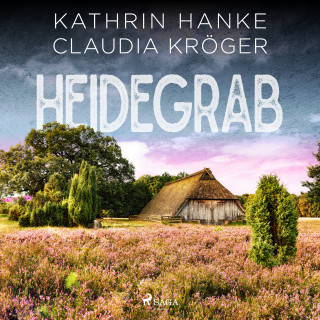 Kathrin Hanke, Claudia Kröger: Heidegrab - Ein Lüneburg-Krimi