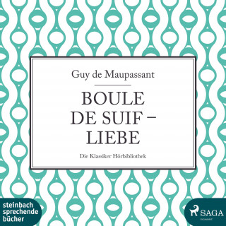 Guy de Maupassant: Boule de Suif / Liebe (Ungekürzt)