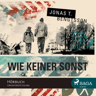 Jonas T. Bengtsson: Wie keiner sonst (ungekürzt)