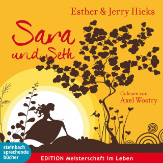 Esther Hicks, Jerry Hicks: Sara und Seth (Ungekürzt)