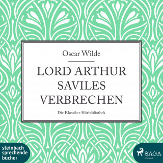 Oscar Wilde: Lord Arthur Saviles Verbrechen (Ungekürzt)