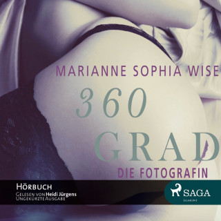 Marianne Sophia Wise: 360 Grad: Die Fotografin (Ungekürzt)