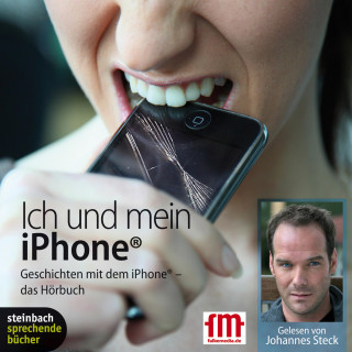 Johannes Steck: Ich und mein iPhone. Geschichten mit dem iPhone (Ungekürzt)