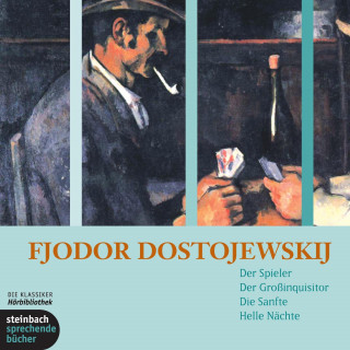 Fjodor M. Dostojewski: Der Spieler / Der Großinquisitor / Die Sanfte / Helle Nächte (Ungekürzt)