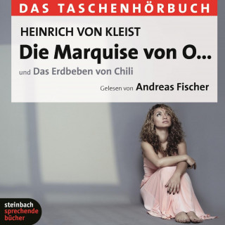 Heinrich von Kleist: Die Marquise von O... / Das Erdbeben von Chili (Ungekürzt)