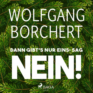 Wolfgang Borchert: Dann gibt's nur eins: sag NEIN!