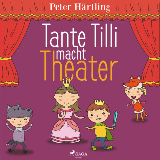 Peter Härtling: Tante Tilli macht Theater