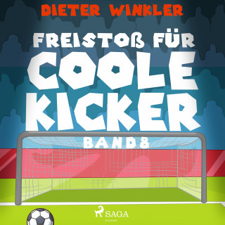 Dieter Winkler: Freistoß für Coole Kicker - Band 8