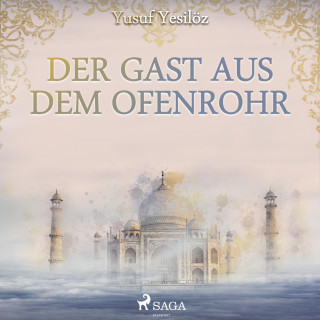 Yusuf Yesilöz: Der Gast aus dem Ofenrohr (Ungekürzt)