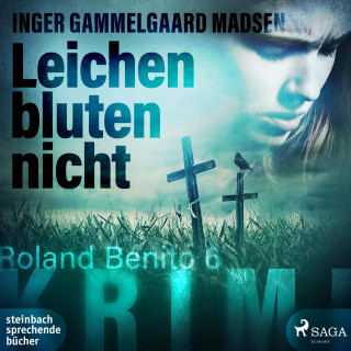 Inger Gammelgaard Madsen: Leichen bluten nicht - Rolando Benito 6 (Ungekürzt)