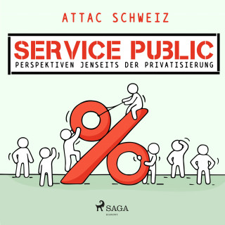 Attac Schweiz: Service Public - Perspektiven jenseits der Privatisierung (Ungekürzt)