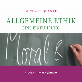 Michael Quante: Allgemeine Ethik - Eine Einführung (Ungekürzt)