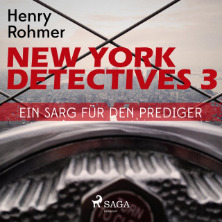 Henry Rohmer: New York Detectives, 3: Ein Sarg für den Prediger (Ungekürzt)