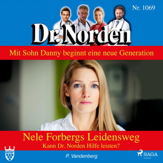 Patricia Vandenberg: Dr. Norden, 1069: Nele Forbergs Leidensweg. Kann Dr. Norden Hilfe leisten? (Ungekürzt)