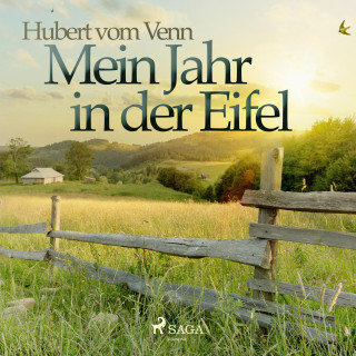Hubert vom Venn: Mein Jahr in der Eifel (Ungekürzt)